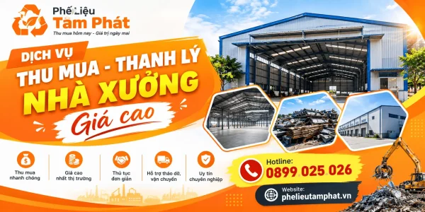 Thu Mua – Thanh Lý Nhà Xưởng Cũ Giá Cao - Phế Liệu Tâm Phát