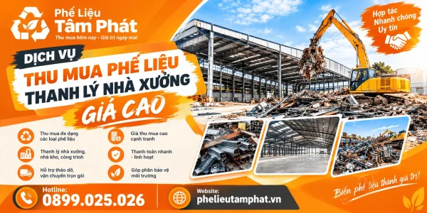 Thu Mua – Thanh Lý Nhà Xưởng Cũ Giá Cao - Phế Liệu Tâm Phát